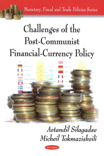 Book cover of: Challenges of the Post-Communist Financial-Currency Policy. By: Avtandil Silagadse