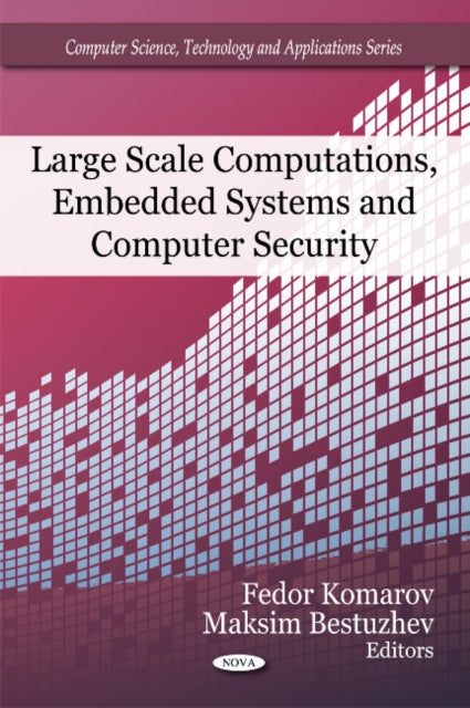 Book cover of: Large Scale Computations, Embedded Systems & Computer Security. By: Fedor Komarov