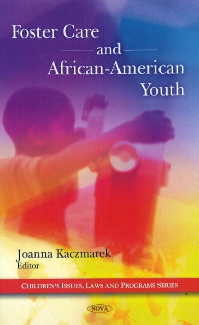 Book cover of: Foster Care & African-American Youth. By: Joanna Kaczmarek