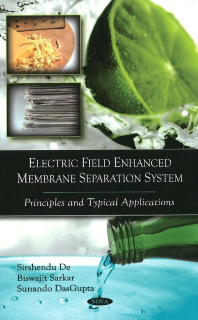 Book cover of: Electric Field Enhanced Membrane Separation System. By: Sirshendu De