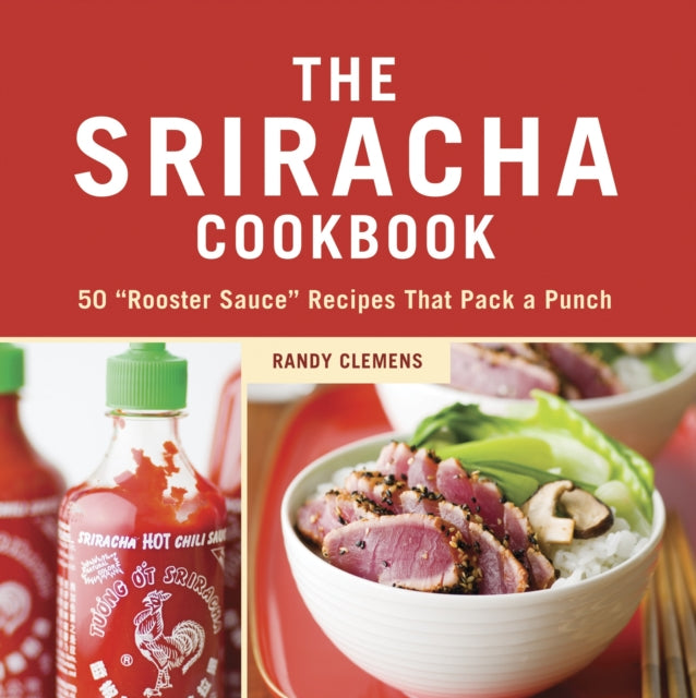 Book cover of: Sriracha Cookbook. By: Randy Clemens