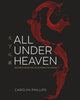 Book cover of: All Under Heaven. By: Carolyn Phillips