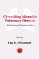 Book cover of: Chronicling Idiopathic Pulmonary Fibrosis. By: Sara K. Whisenant