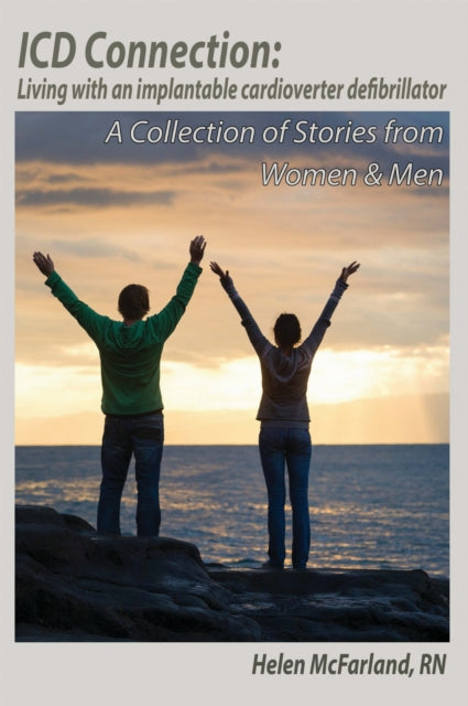 Book cover of: ICD Connection: Living with an Implantable Cardioverter Defibrillator. By: Helen McFarland