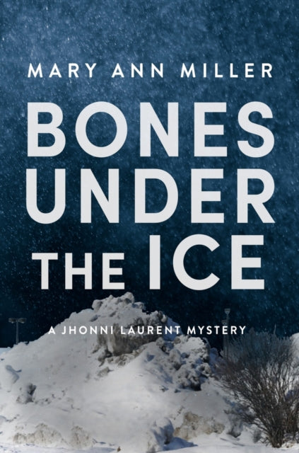 Book cover of: Bones Under the Ice. By: Mary Ann Miller