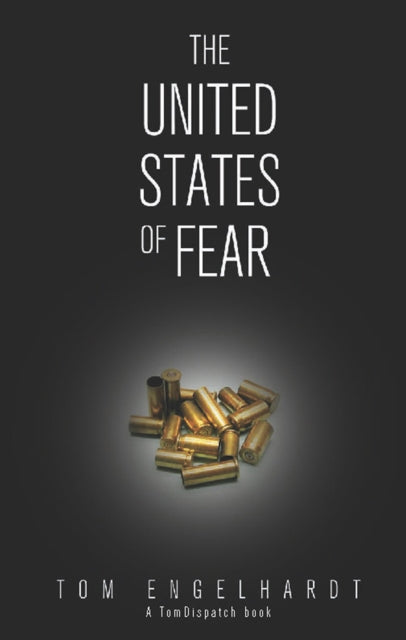 Book cover of: United States Of Fear. By: Tom Engelhardt