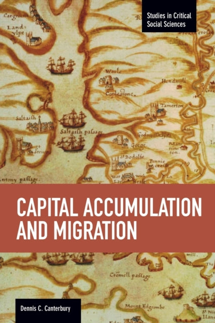 Book cover of: Capital Accumulation And Migration. By: Dennis C. Canterbury