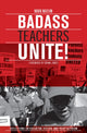 Book cover of: Badass Teachers Unite!. By: Mark Naison