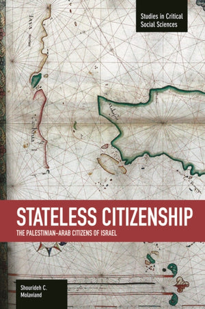 Stateless Citizenship: The Palestinian-arab Citizens Of Israel