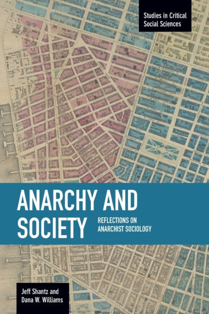 Book cover of: Anarchy And Society: Reflections On Anarchist Sociology. By: Jeff Shantz