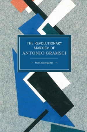 Revolutionary Marxism Of Antonio Gramsci