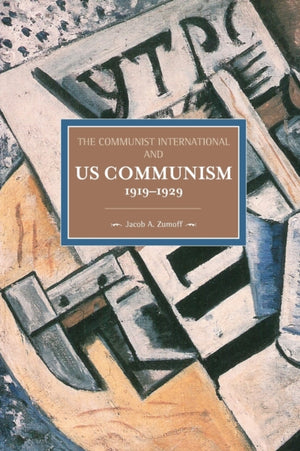 Communist International And U.s. Communism, 1919-1929