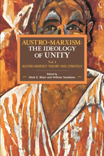 Book cover of: Austro-marxism: Austro-marxist Theory And Strategy Volume 1