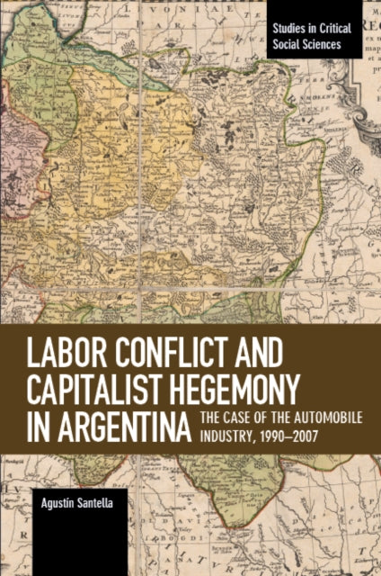 Labor Conflict And Capitalist Hegemony In Argentina