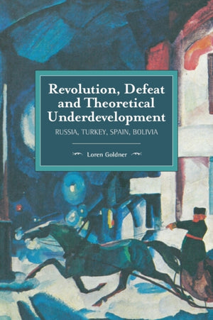 Revolution, Defeat And Theoretical Underdevelopment