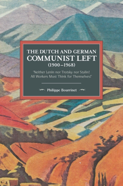 Book cover of: Dutch And German Communist Left (1900-1968). By: Philippe Bourrinet