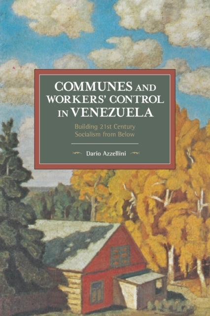 Book cover of: Communes And Workers' Control In Venezuela. By: Dario Azzellini