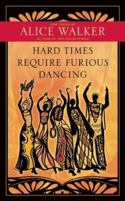 Book cover of: Hard Times Require Furious Dancing. By: Alice Walker