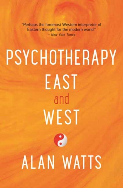 Book cover of: Psychotherapy East & West. By: Alan Watts