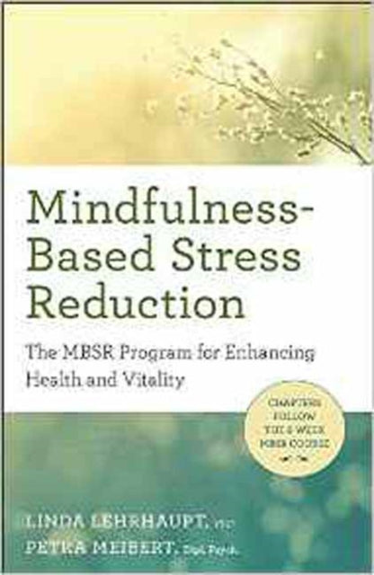 Book cover of: Mindfulness-Based Stress Reduction. By: Linda Myoki Lehrhaupt