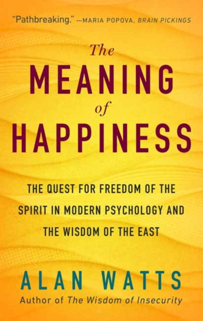 Book cover of: Meaning of Happiness. By: Alan Watts