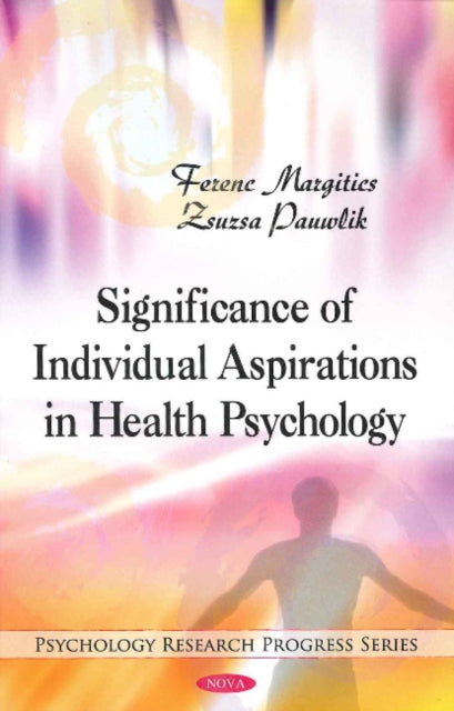Book cover of: Significance of Individual Aspirations in Health Psychology. By: Margitics Ferenc