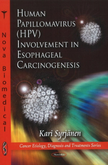 Book cover of: Human Papillomavirus (HPV) Involvement in Esophageal Carcinogensis. By: Kari J. Syrjänen