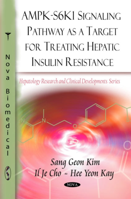 Book cover of: AMPK-S6K1 Signaling Pathway as a Target for Treating Hepatic Insulin Resistance. By: Sang Geon Kim