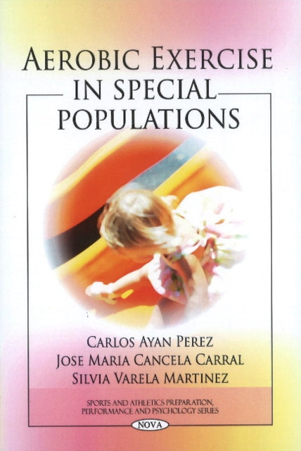 Book cover of: Aerobic Exercise in Special Populations. By: Carlos Ayan Perez