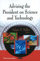 Book cover of: Advising the President on Science & Technology. By: Edgar P. Miller