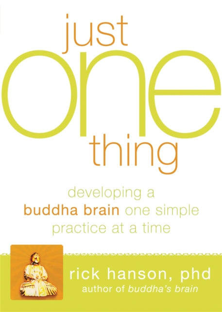 Book cover of: Just One Thing. By: Rick Hanson