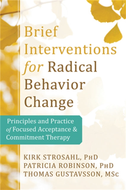 Book cover of: Brief Interventions for Radical Behavior Change. By: Kirk Strosahl