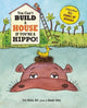 Book cover of: You Can't Build a House If You're a Hippo!. By: Fred Ehrlich
