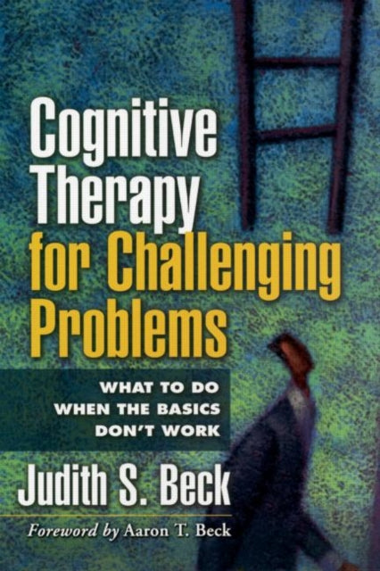 Book cover of: Cognitive Therapy for Challenging Problems. By: Judith S. Beck
