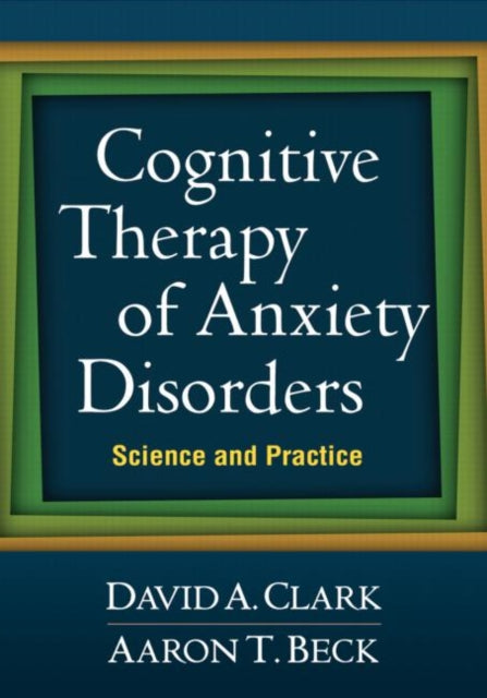 Book cover of: Cognitive Therapy of Anxiety Disorders. By: Clark, David A.