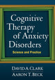 Book cover of: Cognitive Therapy of Anxiety Disorders. By: Clark, David A.