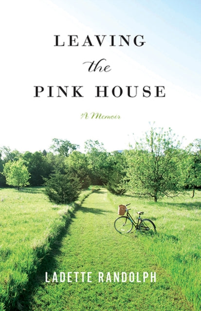 Book cover of: Leaving the Pink House. By: Ladette Randolph