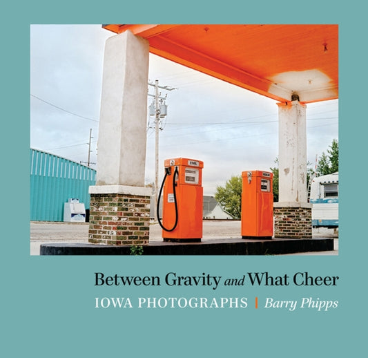 Book cover of: Between Gravity and What Cheer. By: Barry Phipps