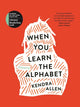 Book cover of: When You Learn the Alphabet. By: Kendra Allen