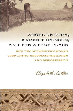 Angel De Cora, Karen Thronson, and the Art of Place