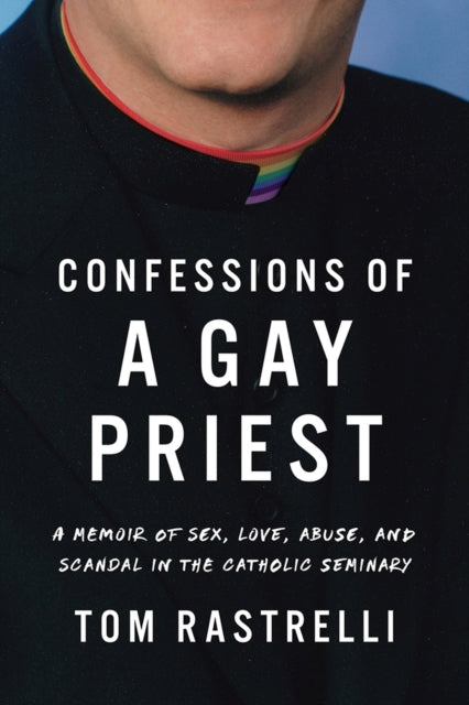 Book cover of: Confessions of a Gay Priest. By: Tom Rastrelli