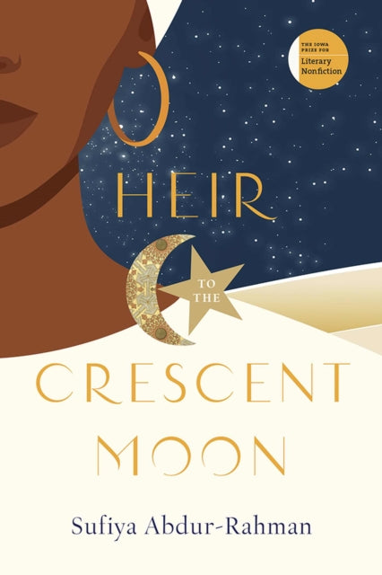Book cover of: Heir to the Crescent Moon. By: Sufiya Abdur-Rahman