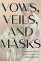 Book cover of: Vows, Veils, and Masks. By: Beth Wynstra