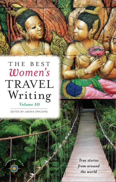 Book cover of: Best Women's Travel Writing, Volume 10. By: Lavinia Spalding