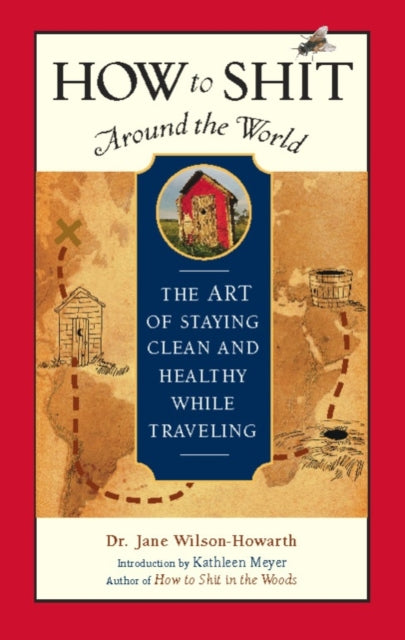 Book cover of: How to Shit Around the World. By: Dr. Jane Wilson-Howarth