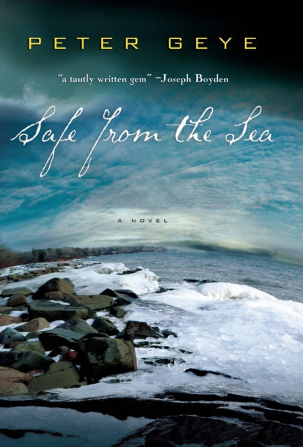 Book cover of: Safe from the Sea. By: Peter Geye