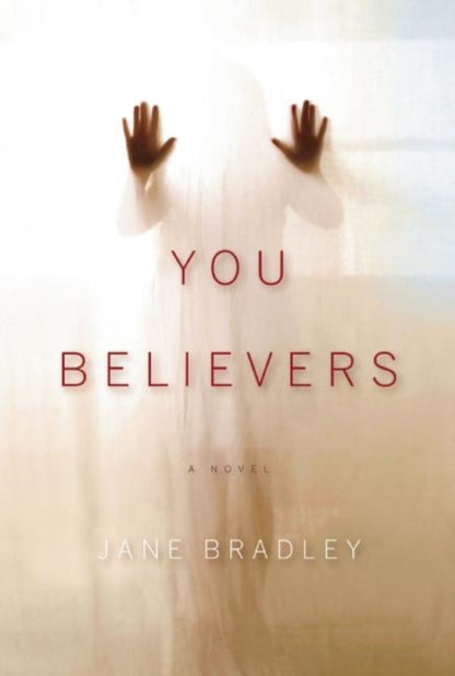 Book cover of: You Believers. By: Jane Bradley