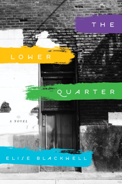 Book cover of: Lower Quarter. By: Elise Blackwell