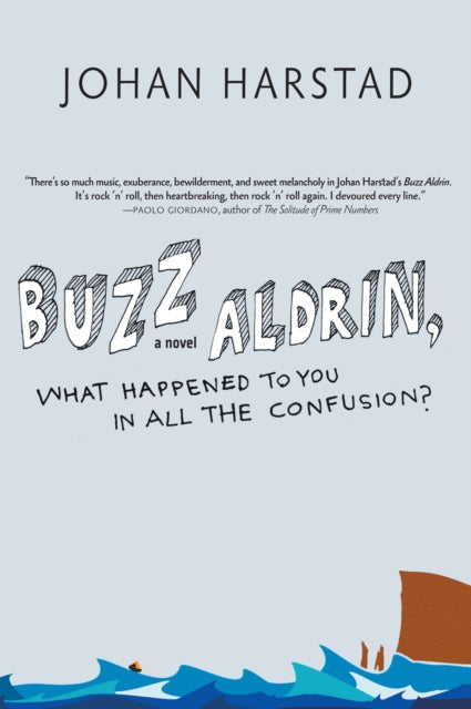 Book cover of: Buzz Aldrin, What Happened to You in All the Confusion?. By: Johan Harstad