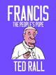 Book cover of: Francis, The People's Pope. By: Ted Rall
